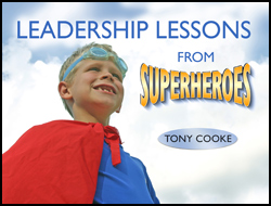 Leadership Lessons from Superheroes by Tony Cooke