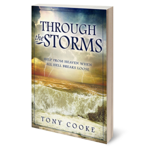 Through the Storms: Help from Heaven When All Hell Breaks Loose