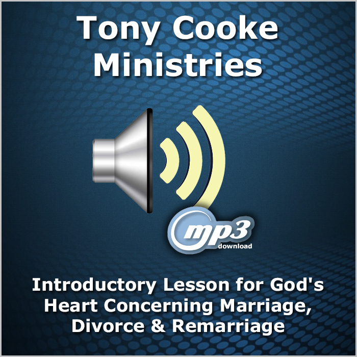 Introductory Lesson For Gods Heart Concerning Marriage Divorce And Remarriage Tony Cooke